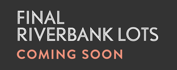 Final riverbank lots - Coming Soon