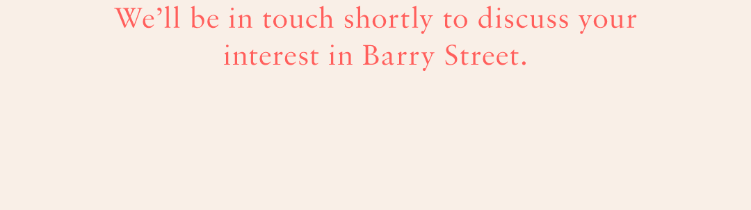 Your responses have now been shared with our design team, and will inform the design of Barry Street.The next steps in the process are outlined below: